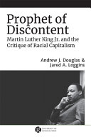 Prophet of discontent : Martin Luther King Jr. and the critique of racial capitalism /