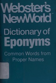 Webster's New World dictionary of eponyms : common words from proper names /