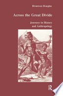 Across the great divide : journeys in history and anthropology /