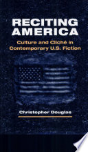 Reciting America : culture and cliché in contemporary U.S. fiction /