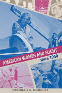 American women and flight since 1940 /