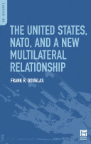 The United States, NATO, and a new multilateral relationship /