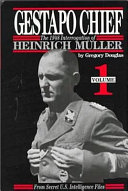 Gestapo Chief : the 1948 interrogation of Heinrich Müller : from secret U.S. intelligence files /