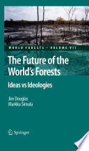 The future of the world's forests : ideas vs ideologies /