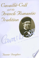 Cavaillé-Coll and the French romantic tradition /