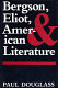 Bergson, Eliot, and American literature /
