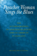 Preacher woman sings the blues : the autobiographies of nineteenth-century African American evangelists /