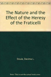 The nature and the effect of the heresy of the Fraticelli /