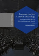 Language and the complex of ideology : a socio-cognitive study of warfare discourse in Britain /