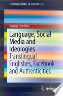 Language, Social Media and Ideologies : Translingual Englishes, Facebook and Authenticities /