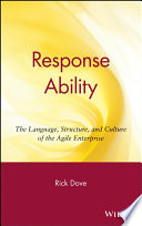 Response ability : the language, structure, and culture of the agile enterprise /