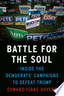 Battle for the soul : inside the Democrats' campaigns to defeat Trump /