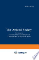 The Optional Society : An Essay on Economic Choice and Bargains of Communication in an Affluent World /