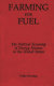 Farming for fuel : the political economy of energy sources in the United States /