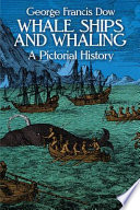 Whale ships and whaling : a pictorial history /