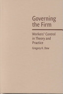Governing the firm : workers' control in theory and practice /