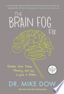 The brain fog fix : reclaim your focus, memory, and joy in just 3 weeks /