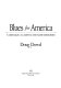 Blues for America : a critique, a lament, and some memories, 1919-1997 /