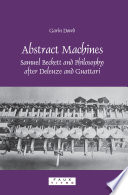 Abstract machines : Samuel Beckett and philosophy after Deleuze and Guattari /
