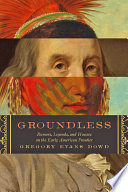 Groundless : rumors, legends, and hoaxes on the early American frontier /