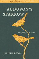 Audubon's sparrow : a biography-in-poems /