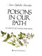 Poisons in our path : plants that harm and heal /