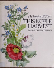 This noble harvest : a chronicle of herbs /