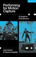 Performing for motion capture : a guide for practitioners /