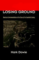 Losing ground : American environmentalism at the close of the twentieth century /