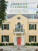 American classicist : the architecture of Philip Trammell Shutze /