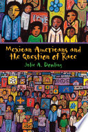 Mexican Americans and the question of race /