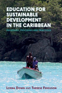 Education for sustainable development in the Caribbean : pedagogy, processes and practices /
