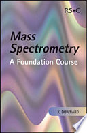 Mass spectrometry : a foundation course /