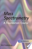 Mass spectrometry : a foundation course /