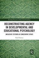 Reconstructing agency in developmental and educational psychology : inclusive systems as concentric space /