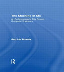 The machine in me : an anthropologist sits among computer engineers /