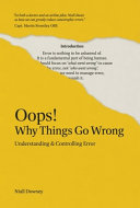 Oops! : why things go wrong: understanding and controlling error /