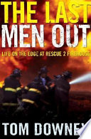 The last men out : life on the edge at Rescue 2 firehouse /