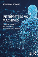 Interpreters vs machines : can interpreters survive in an AI-dominated world? /