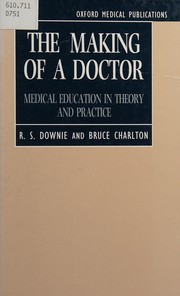 The making of a doctor : medical education in theory and practice /