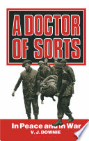 A doctor of sorts : in peace and in war /