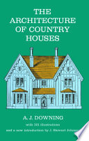 The architecture of country houses : including designs for cottages, and farmhouses, and villas, with remarks on interiors, furniture, and the best modes of warming and ventilating /