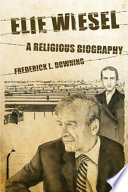 Elie Wiesel : a religious biography /