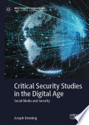 Critical Security Studies in the Digital Age : Social Media and Security /