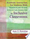 Academic instruction for students with moderate and severe intellectual disabilities in inclusive classrooms /
