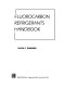 Fluorocarbon refrigerants handbook /