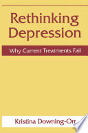 Rethinking depression : why current treatments fail /