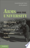 Arms and the university : military presence and the civic education of non-military students /