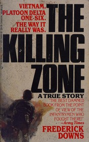 The killing zone : my life in the Vietnam War /