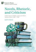 Novels, rhetoric, and criticism : a brief history of belles lettres and British literary culture, 1680-1900 /